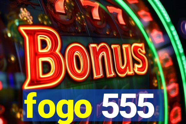 fogo 555